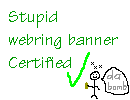 [Stupid webring banner Certified]