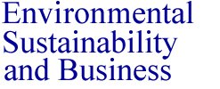 ENVIRONMENTAL SUSTAINABILITY AND
BUSINESS